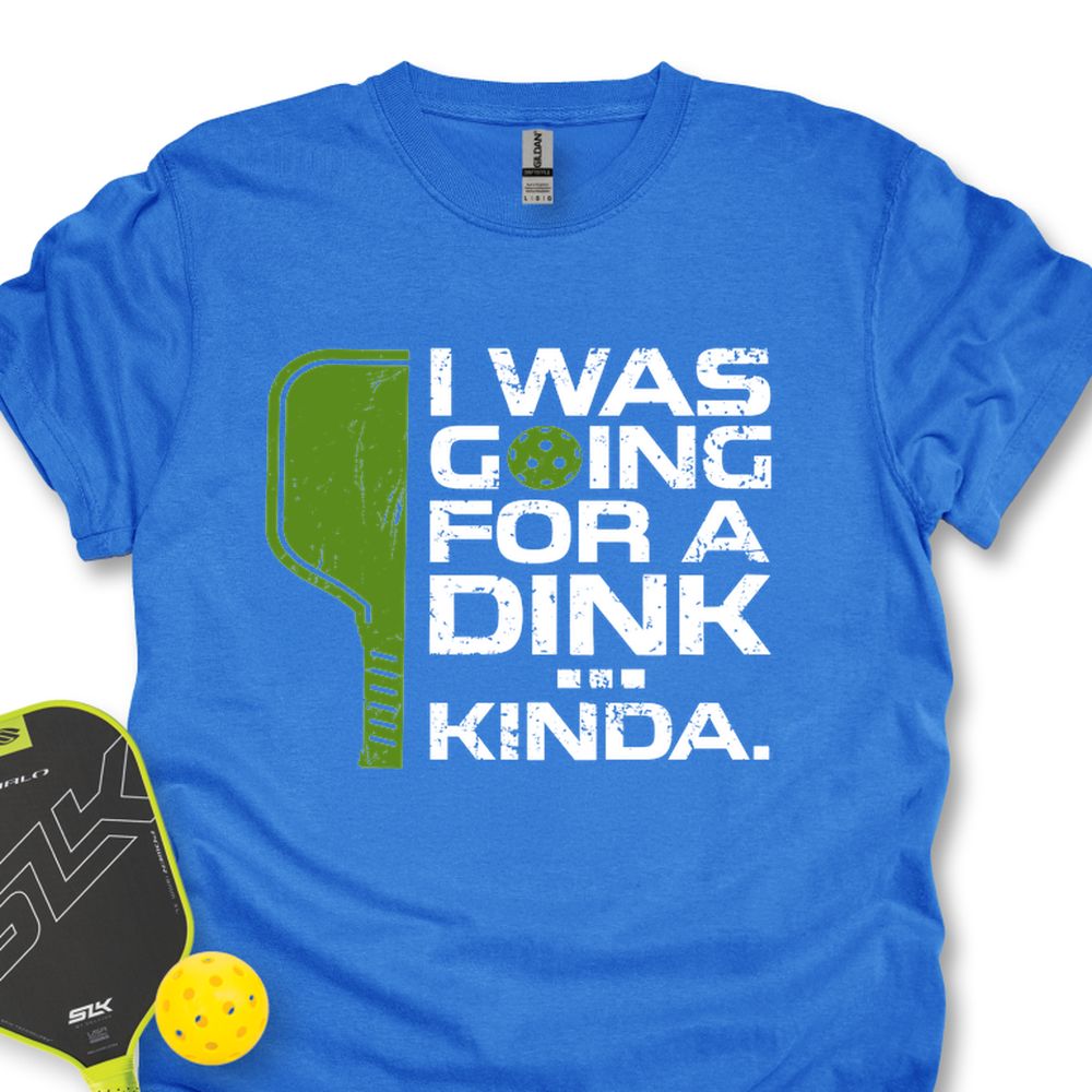 I Was Going For A Dink… Kinda Unisex T-Shirt - Picklechillz