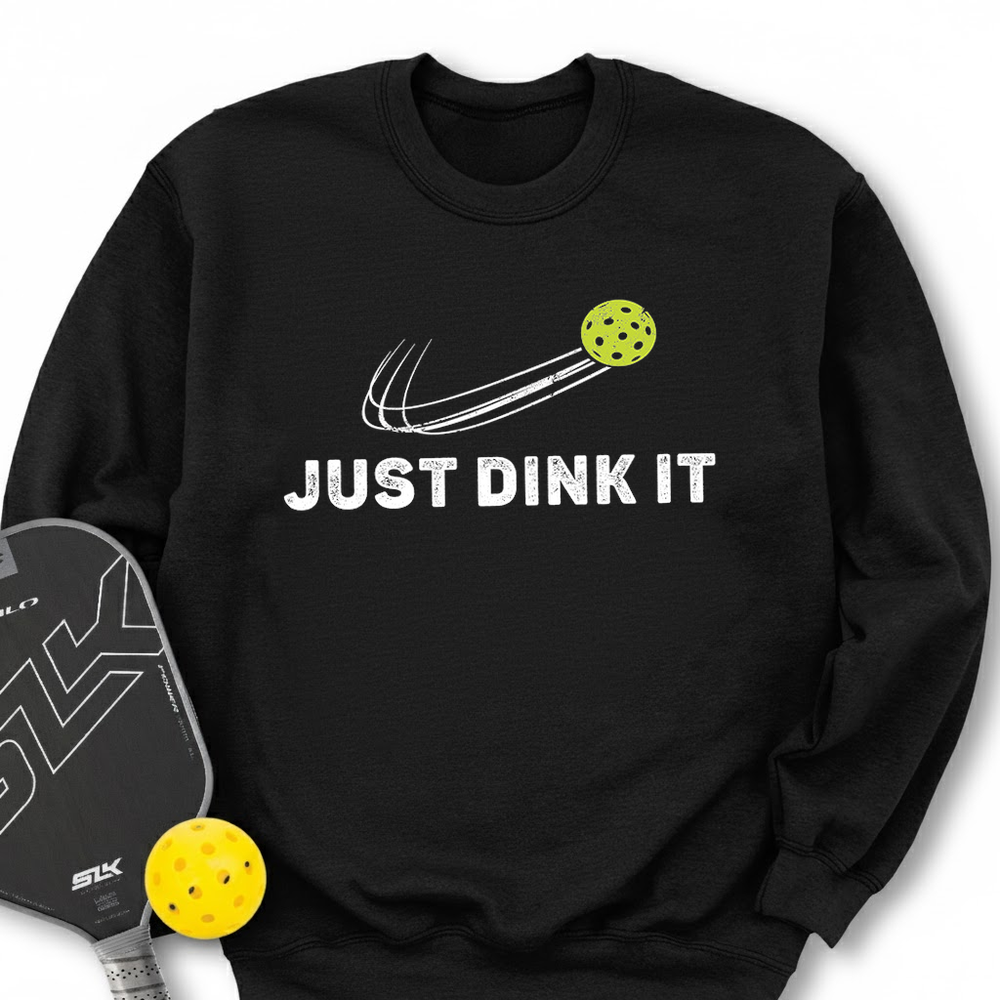 Just Dink It Sweatshirt - Picklechillz