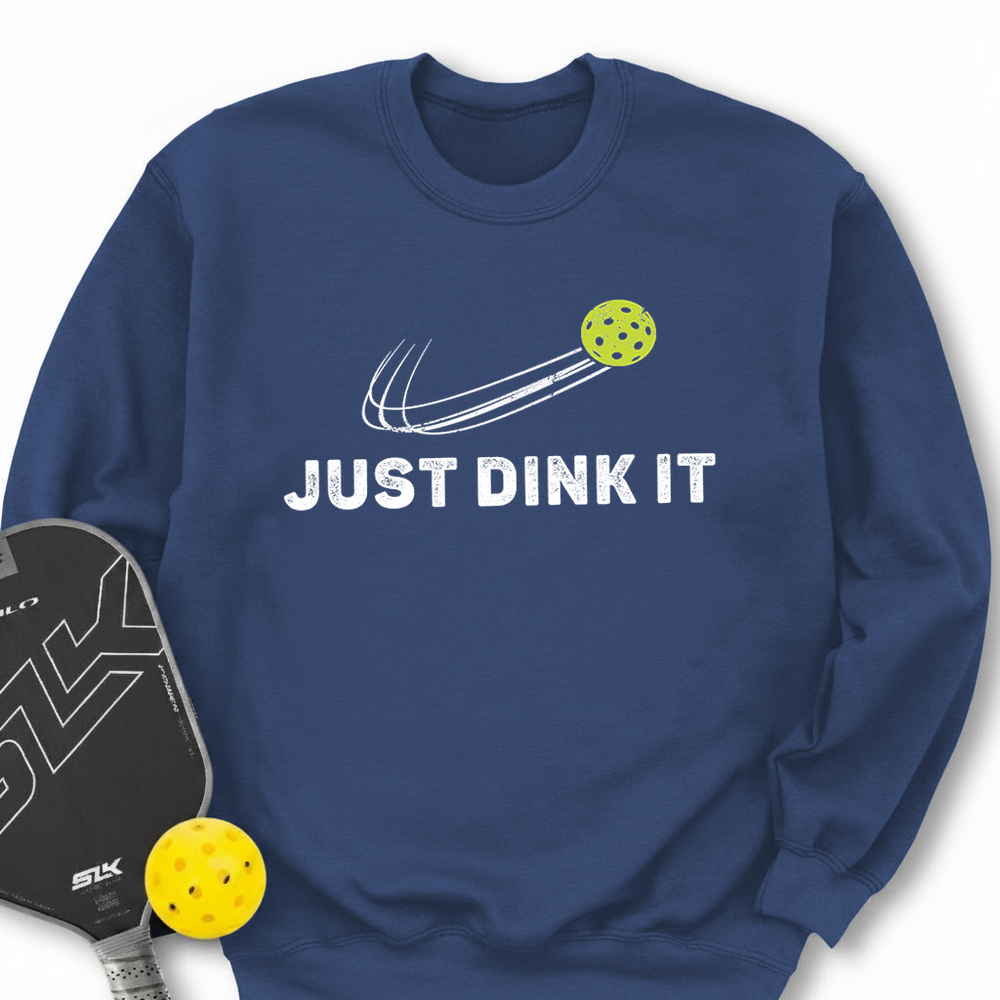 Just Dink It Sweatshirt - Picklechillz