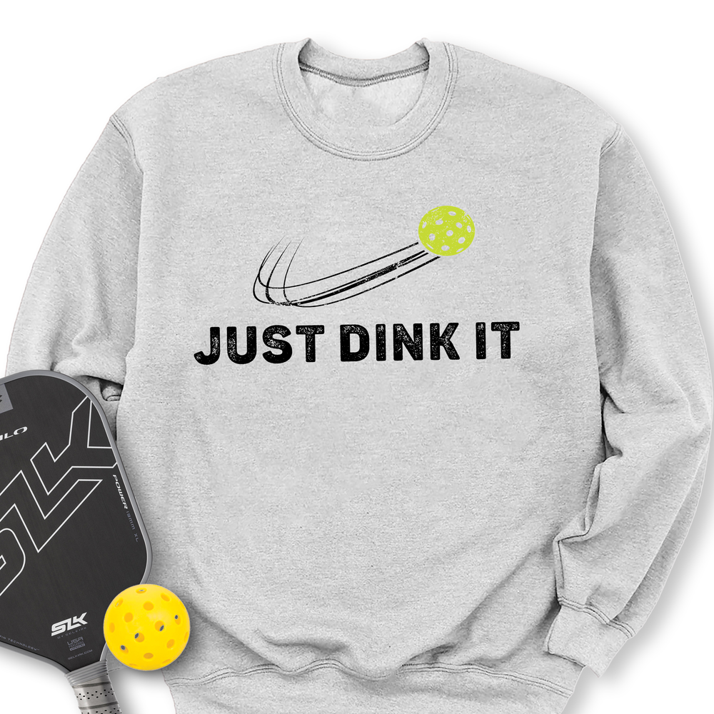 Just Dink It Sweatshirt - Picklechillz