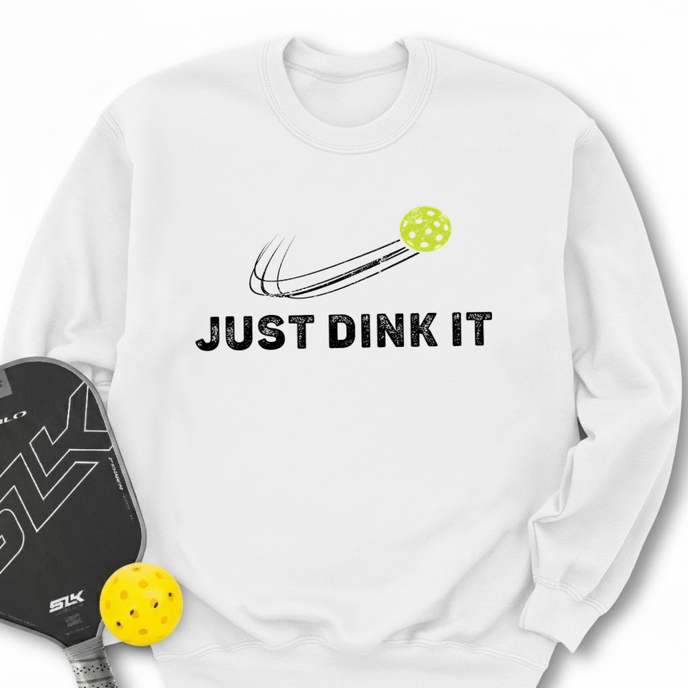 Just Dink It Sweatshirt - Picklechillz