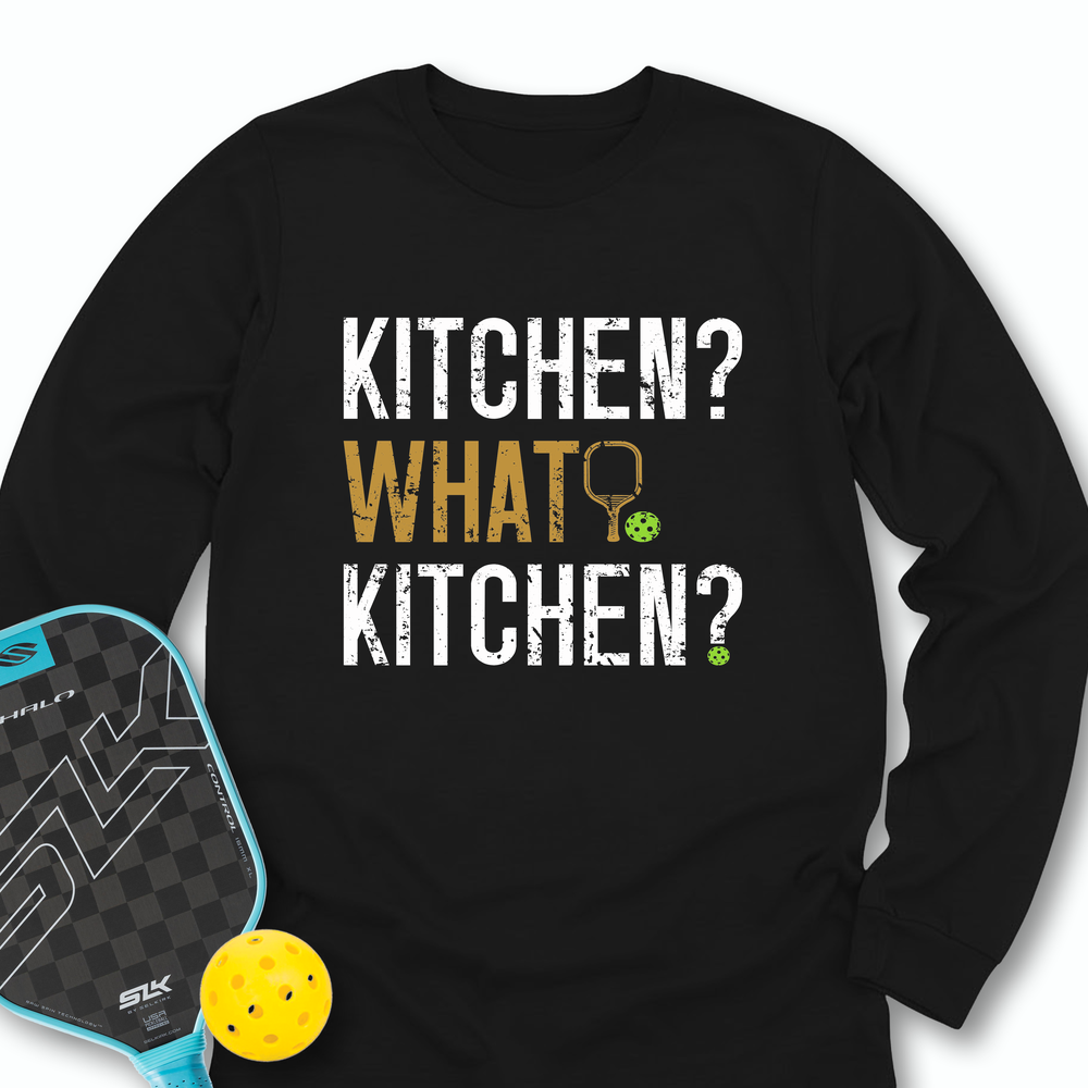 Kitchen? What Kitchen? Long Sleeve - Picklechillz