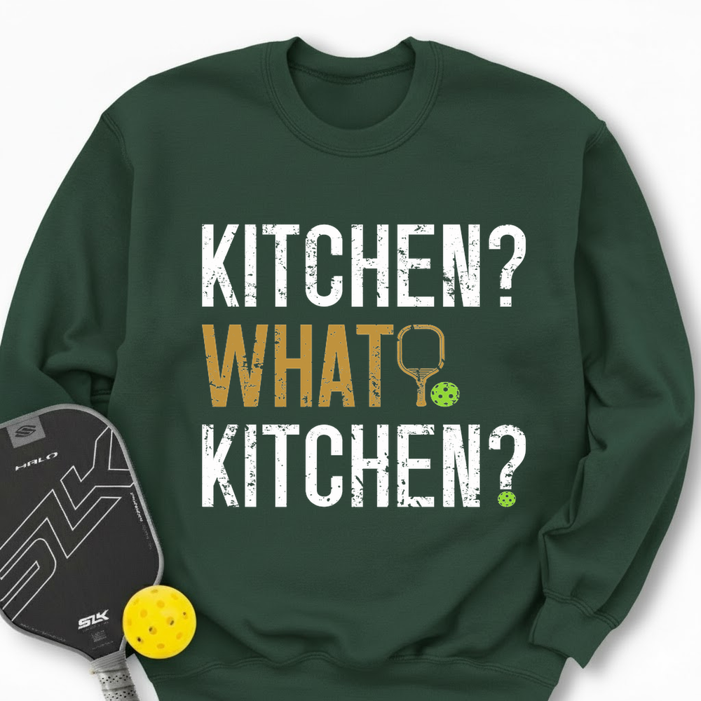 Kitchen? What Kitchen? Sweatshirt - Picklechillz