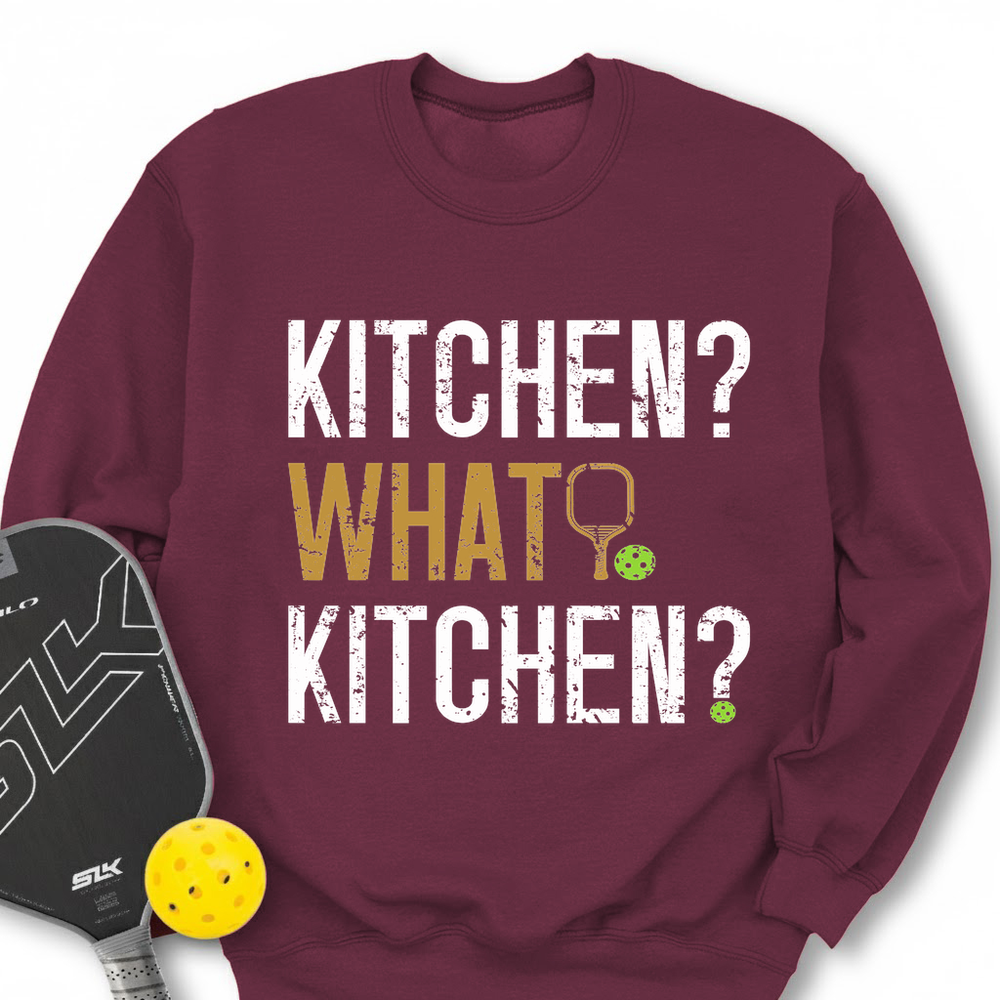 Kitchen? What Kitchen? Sweatshirt - Picklechillz