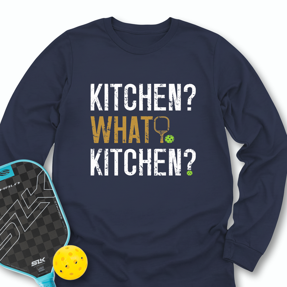 Kitchen? What Kitchen? Long Sleeve - Picklechillz