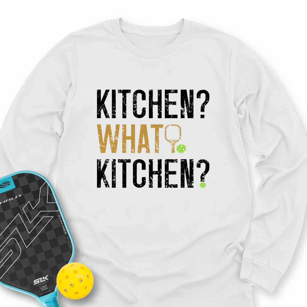 Kitchen? What Kitchen? Long Sleeve - Picklechillz