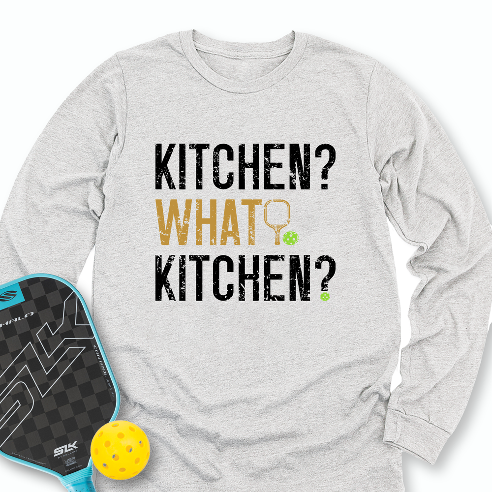Kitchen? What Kitchen? Long Sleeve - Picklechillz