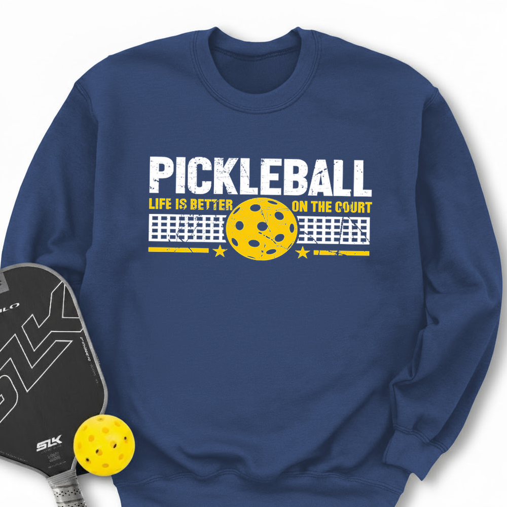 Life Is Better On The Pickleball Court Sweatshirt - Picklechillz