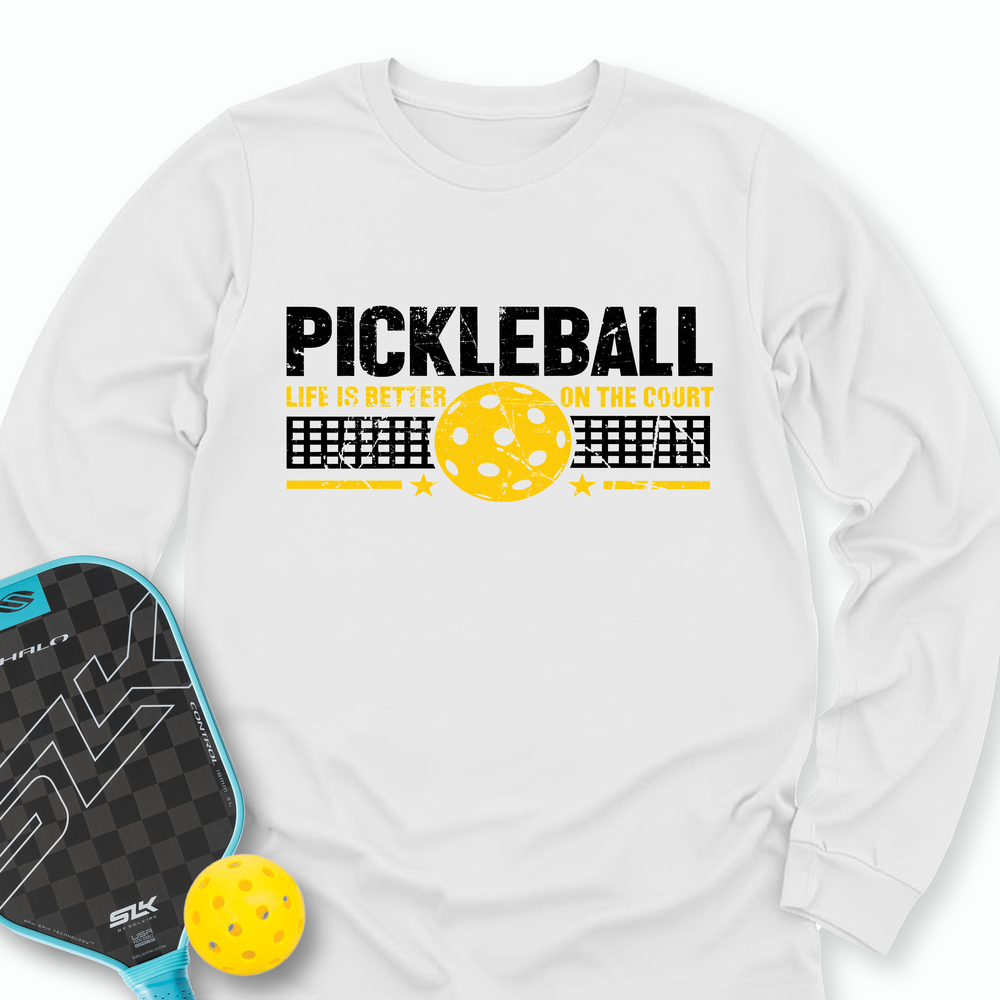 Life Is Better On The Pickleball Court Long Sleeve - Picklechillz