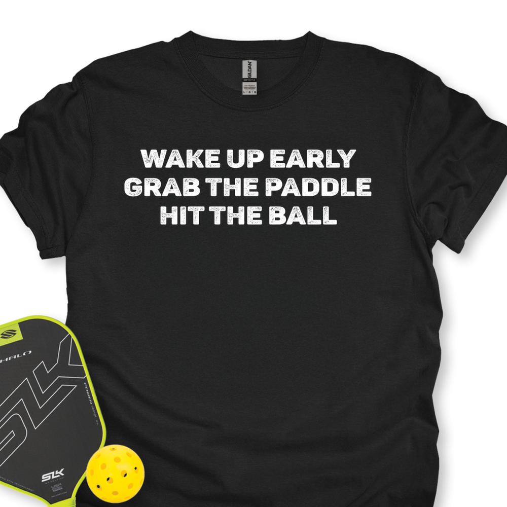 Wake Up Early. Grab The Paddle. Hit The Ball Unisex T-Shirt - Picklechillz