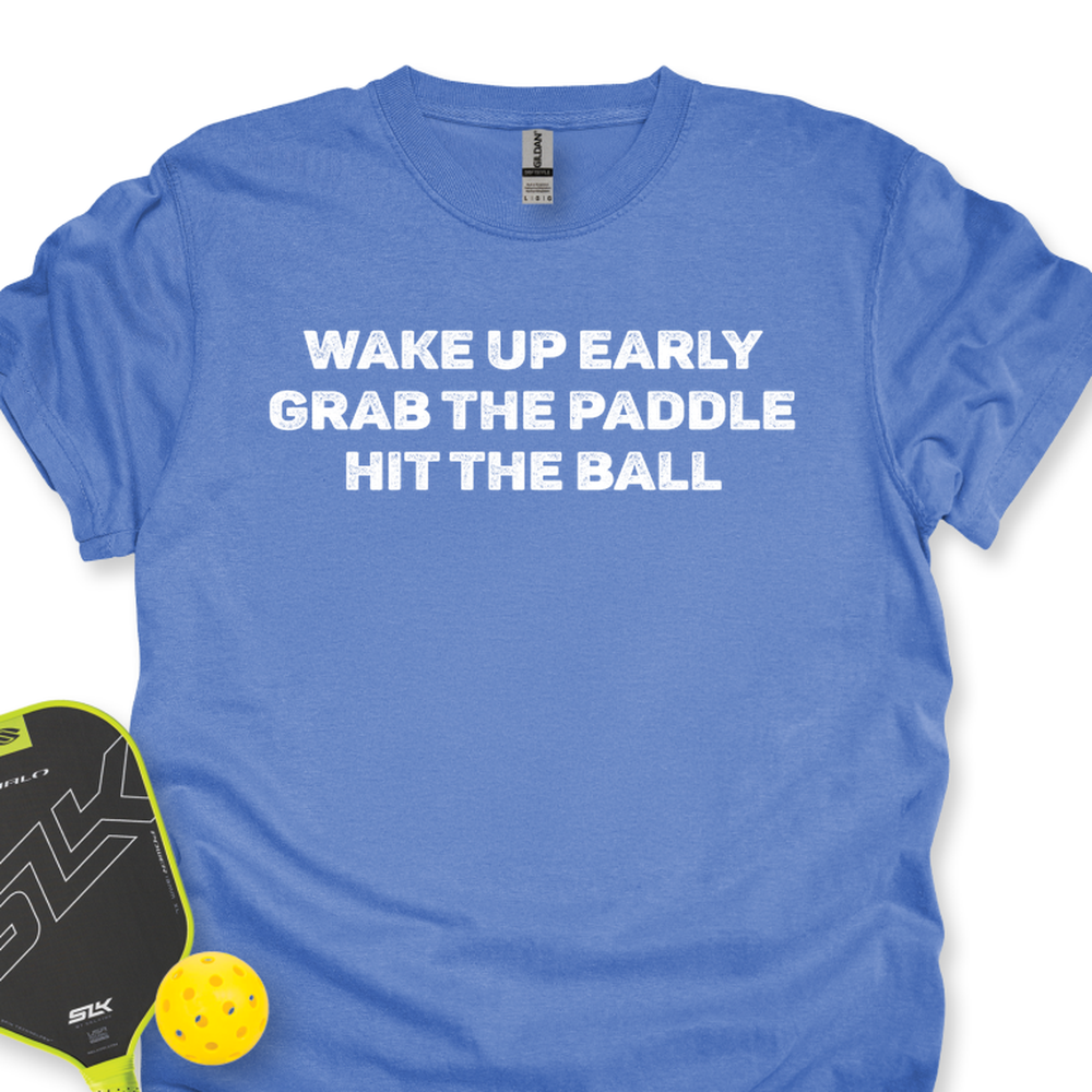 Wake Up Early. Grab The Paddle. Hit The Ball Unisex T-Shirt - Picklechillz