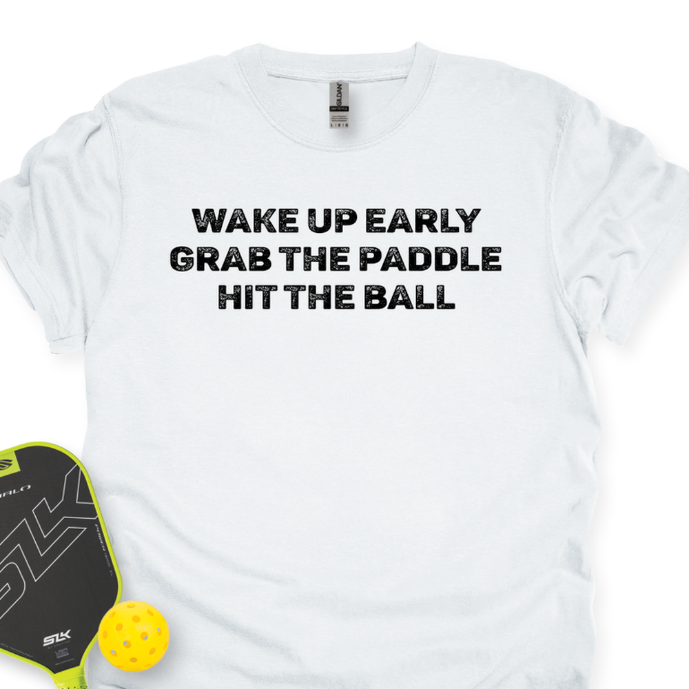 Wake Up Early. Grab The Paddle. Hit The Ball Unisex T-Shirt - Picklechillz