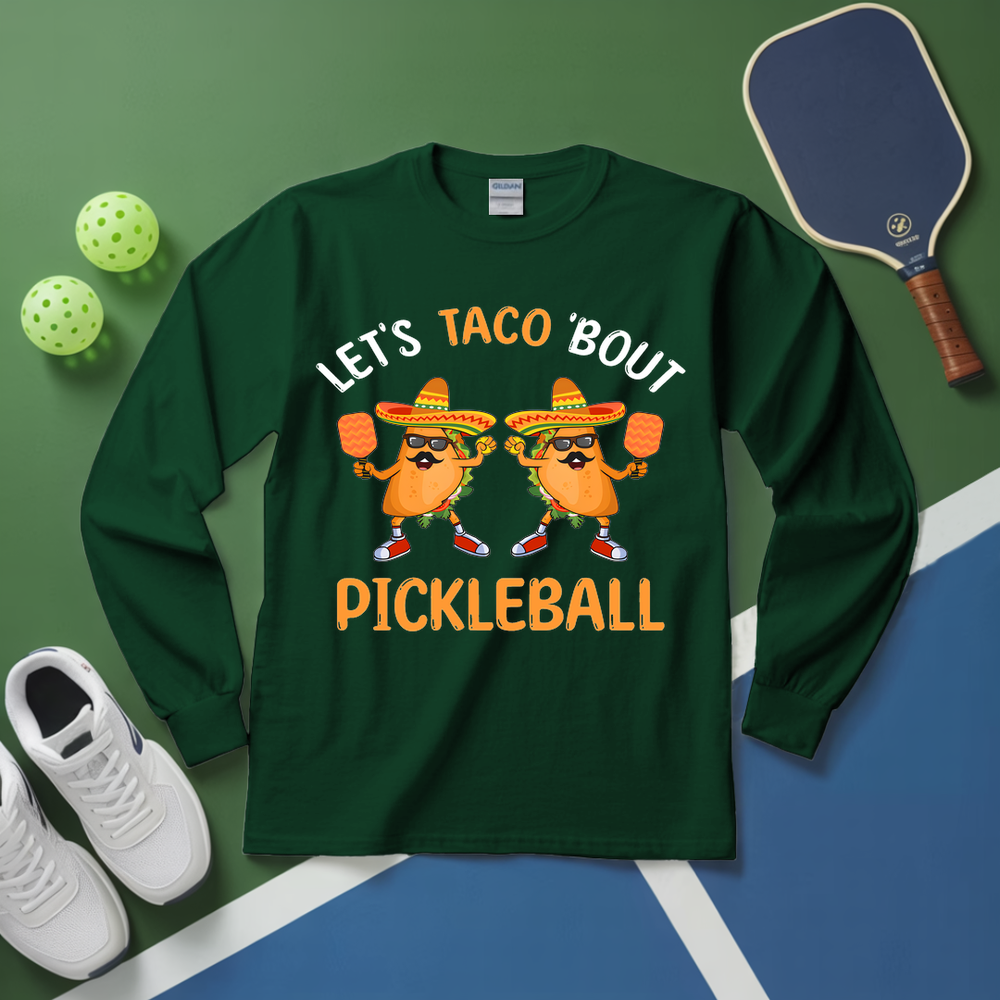 Lets Taco Bout Pickleball Long Sleeve - Picklechillz