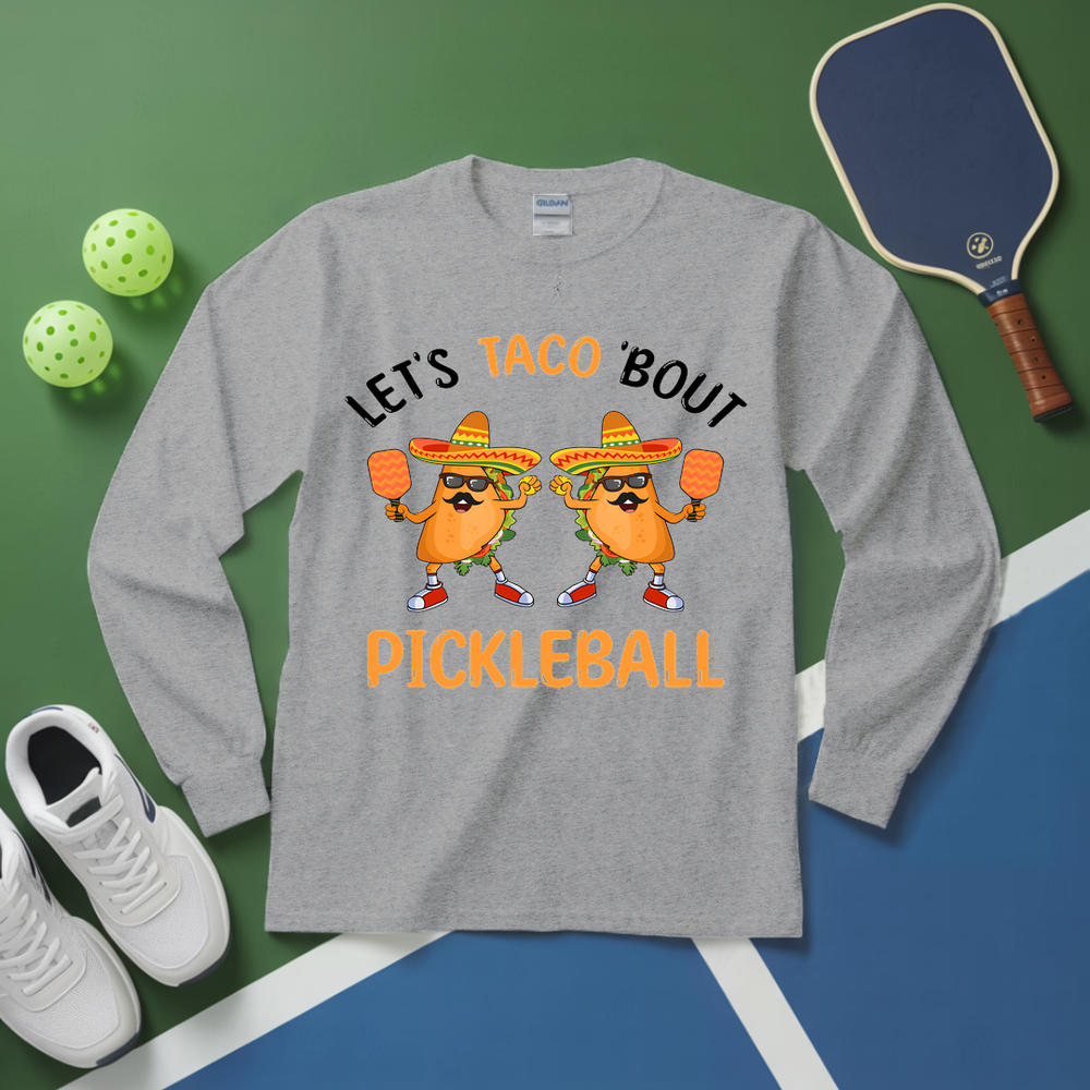 Lets Taco Bout Pickleball Long Sleeve - Picklechillz