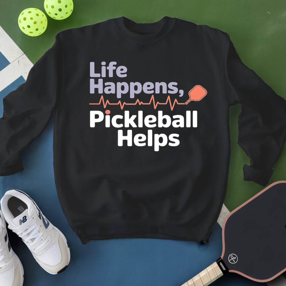 Life Happens,Pickleball Helps Sweatshirt - Picklechillz