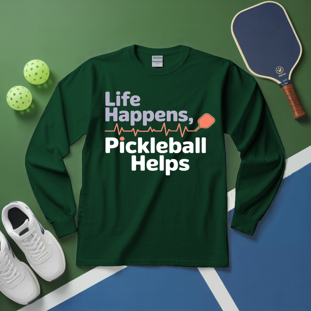 Life Happens,Pickleball Helps Long Sleeve - Picklechillz