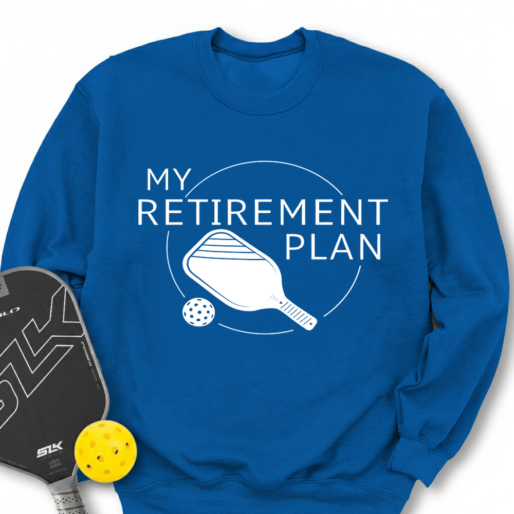 My Retirement Plan: Pickleball Sweatshirt - Picklechillz