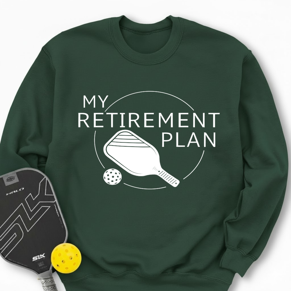 My Retirement Plan: Pickleball Sweatshirt - Picklechillz