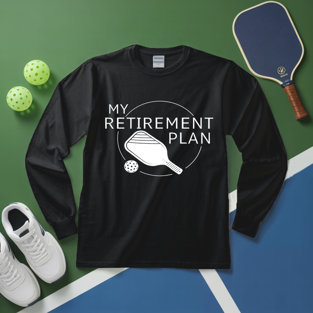 My Retirement Plan: Pickleball Long Sleeve - Picklechillz