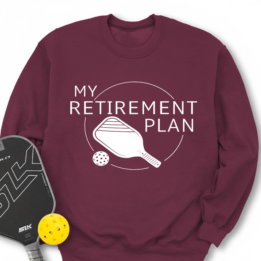 My Retirement Plan: Pickleball Sweatshirt - Picklechillz