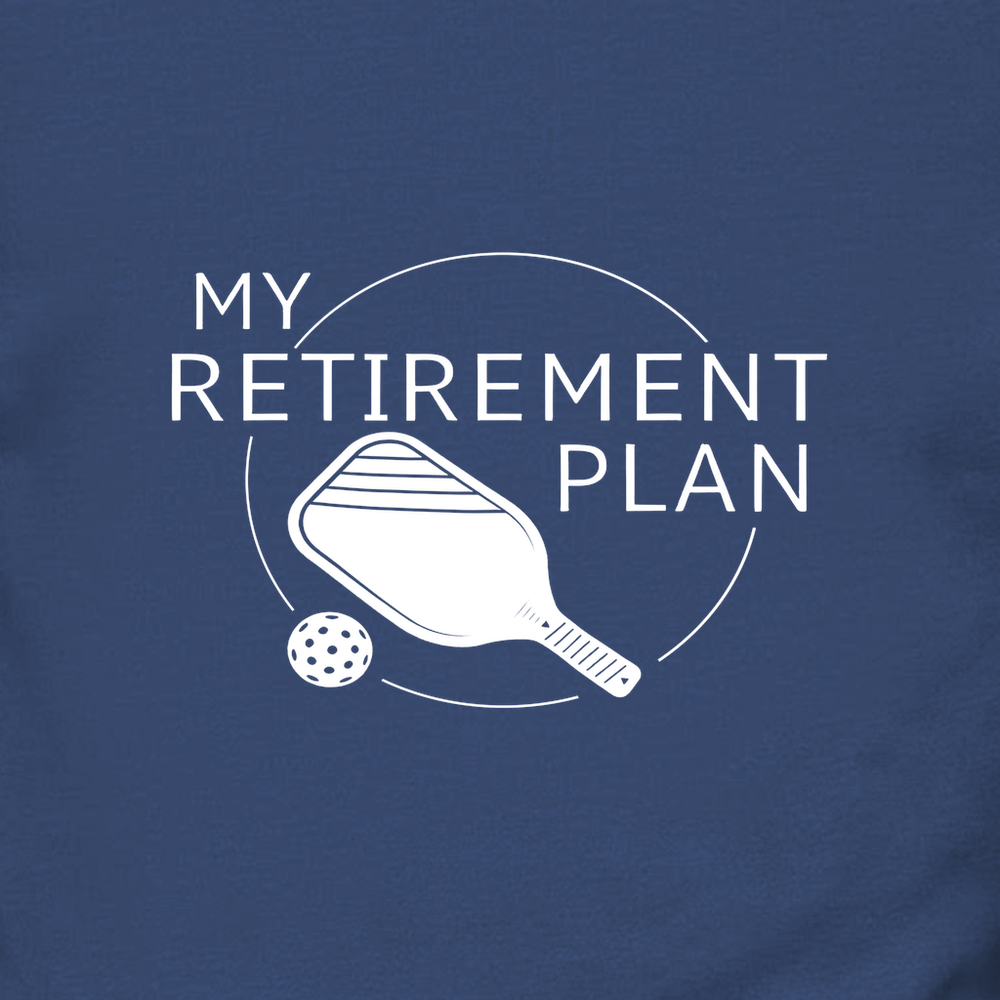 My Retirement Plan: Pickleball Sweatshirt - Picklechillz