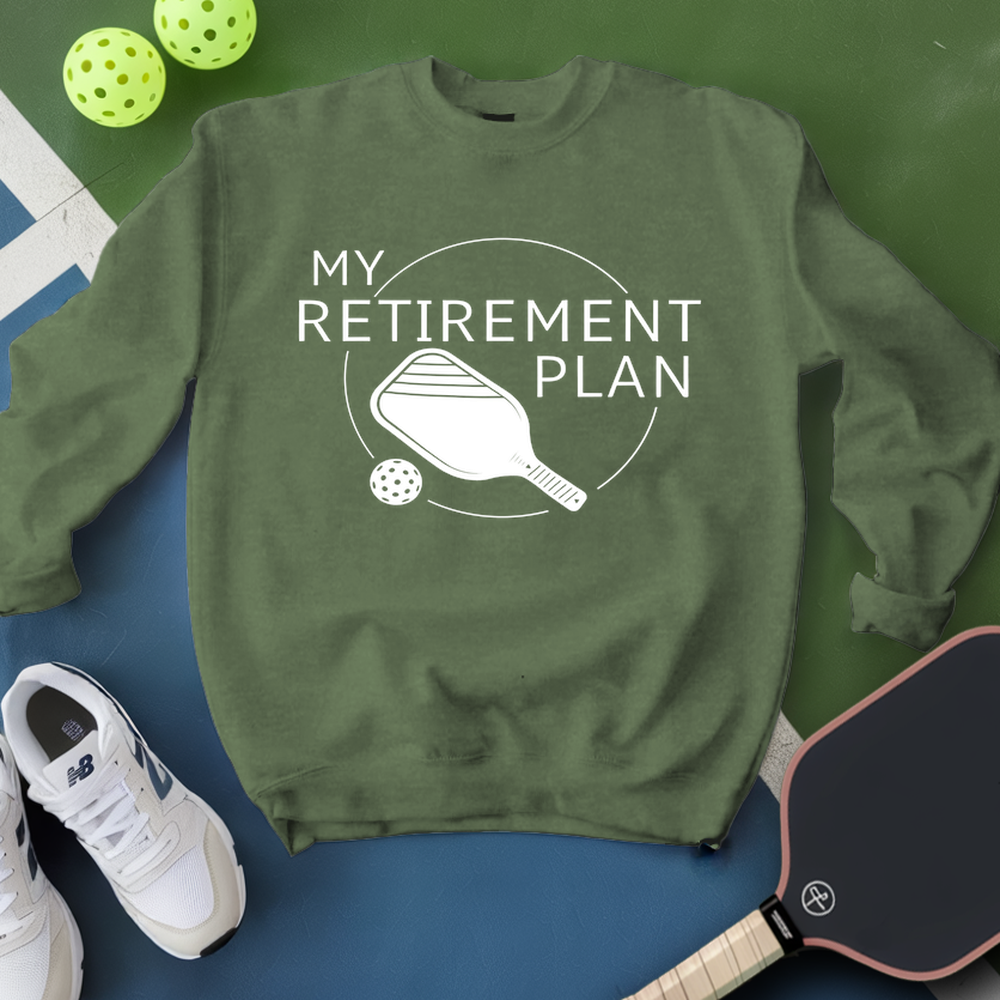 My Retirement Plan: Pickleball Sweatshirt - Picklechillz
