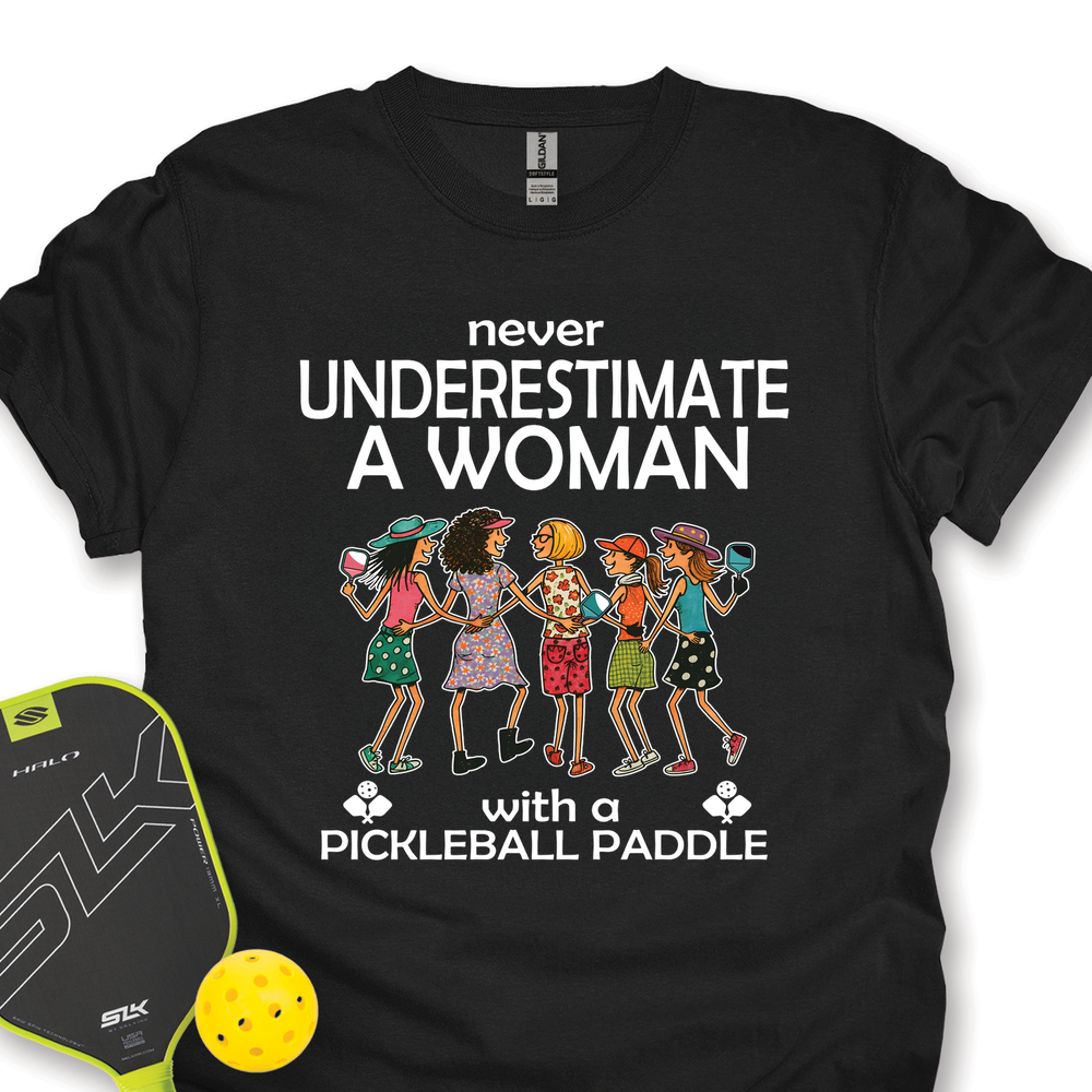 Never Underestimate Women With Pickleball Paddles Unisex T-Shirt - Picklechillz