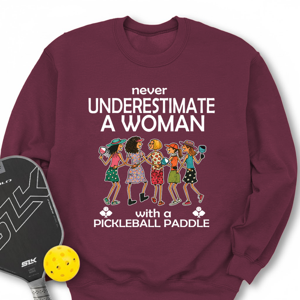 Never Underestimate Women With Pickleball Paddles Sweatshirt - Picklechillz