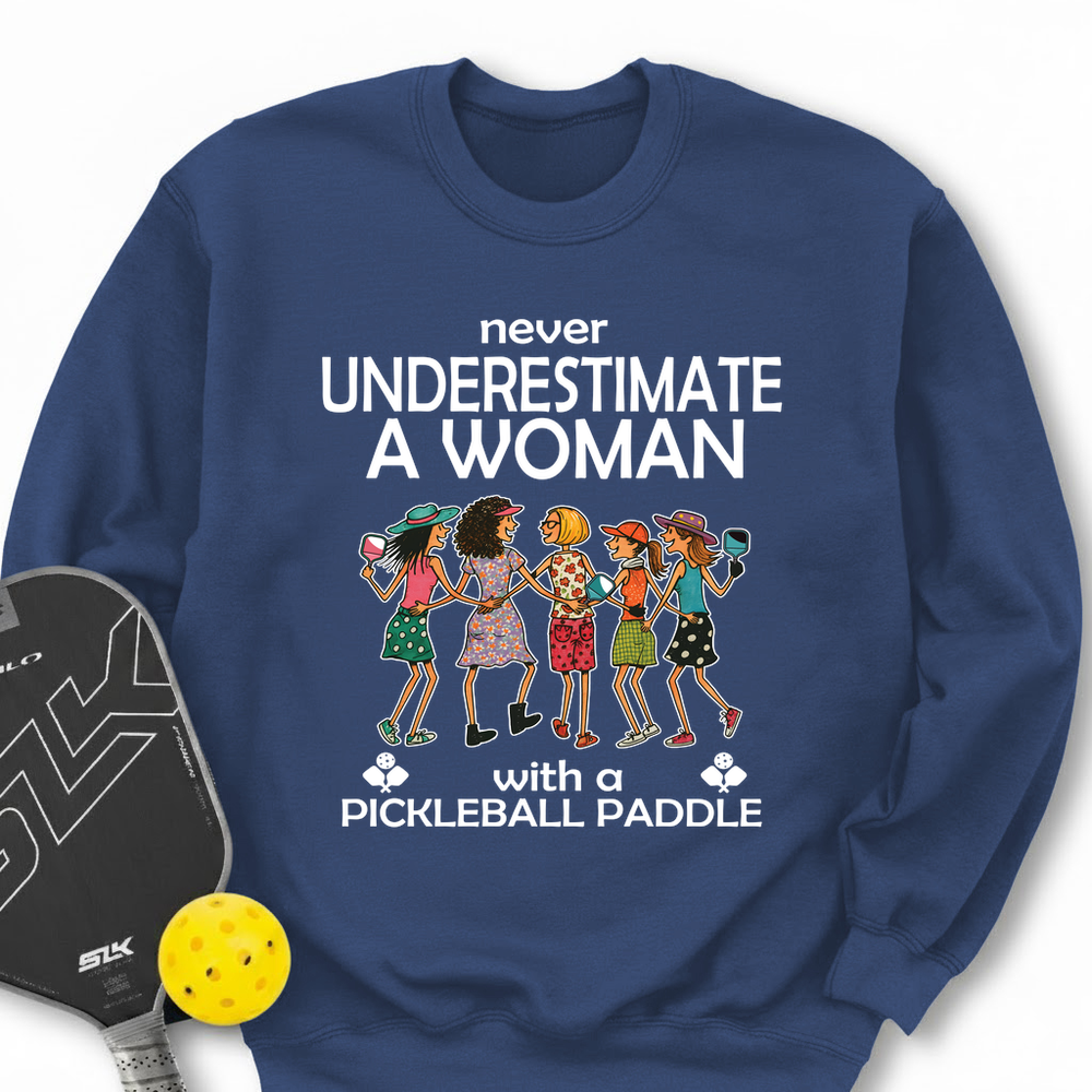 Never Underestimate Women With Pickleball Paddles Sweatshirt - Picklechillz