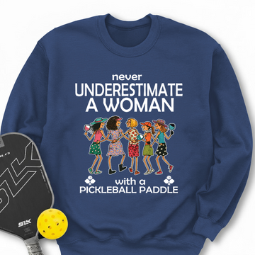 Never Underestimate Women With Pickleball Paddles Sweatshirt - Picklechillz