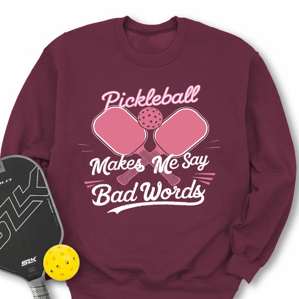 Pickleball Makes Me Say Bad Words Sweatshirt - Picklechillz