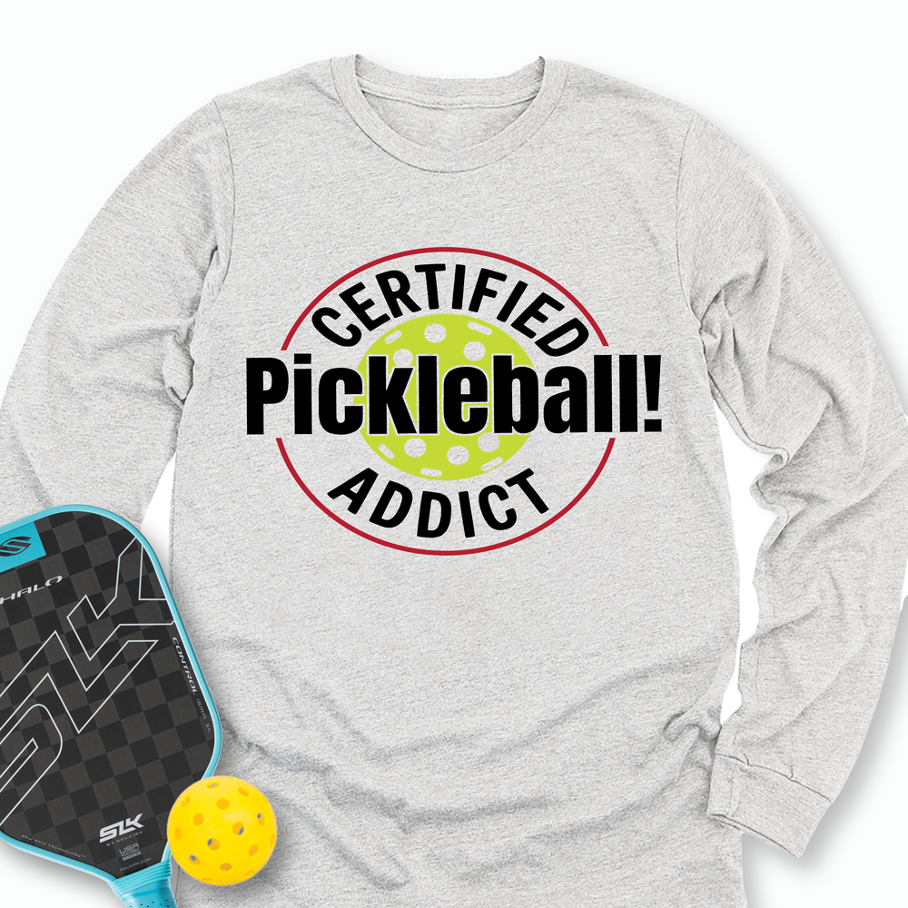Certified Addict Pickleball For Player Long Sleeve - Picklechillz