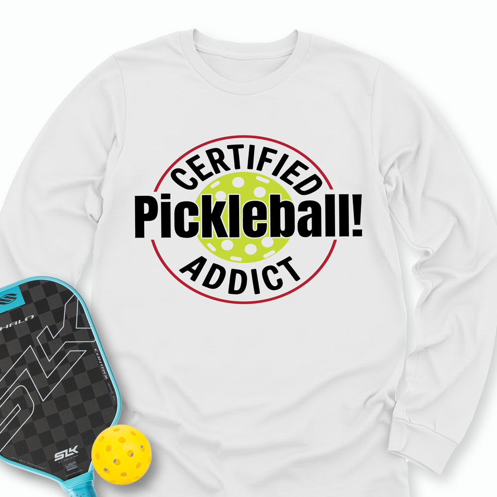 Certified Addict Pickleball For Player Long Sleeve - Picklechillz