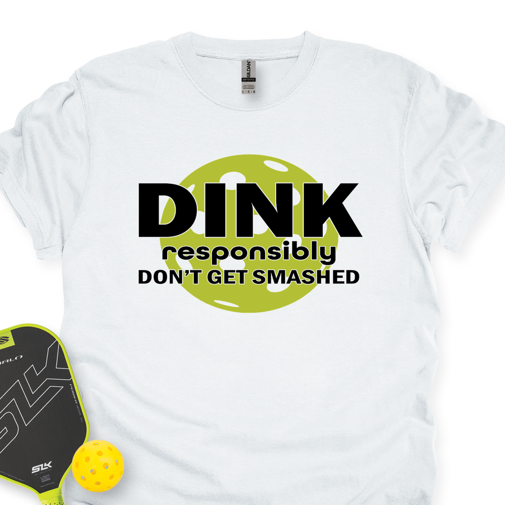 Dink Responsibly – Don’T Get Smashed Unisex T-Shirt - Picklechillz