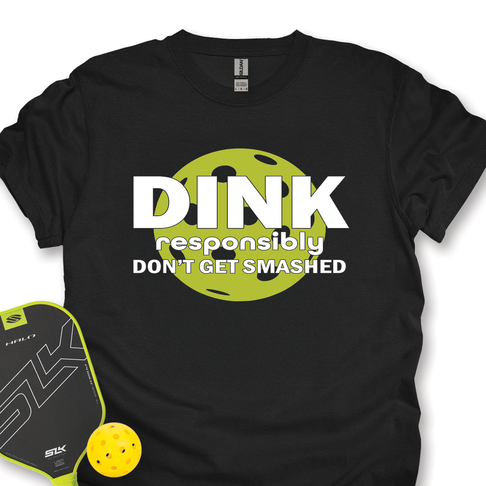 Dink Responsibly – Don’T Get Smashed Unisex T-Shirt - Picklechillz