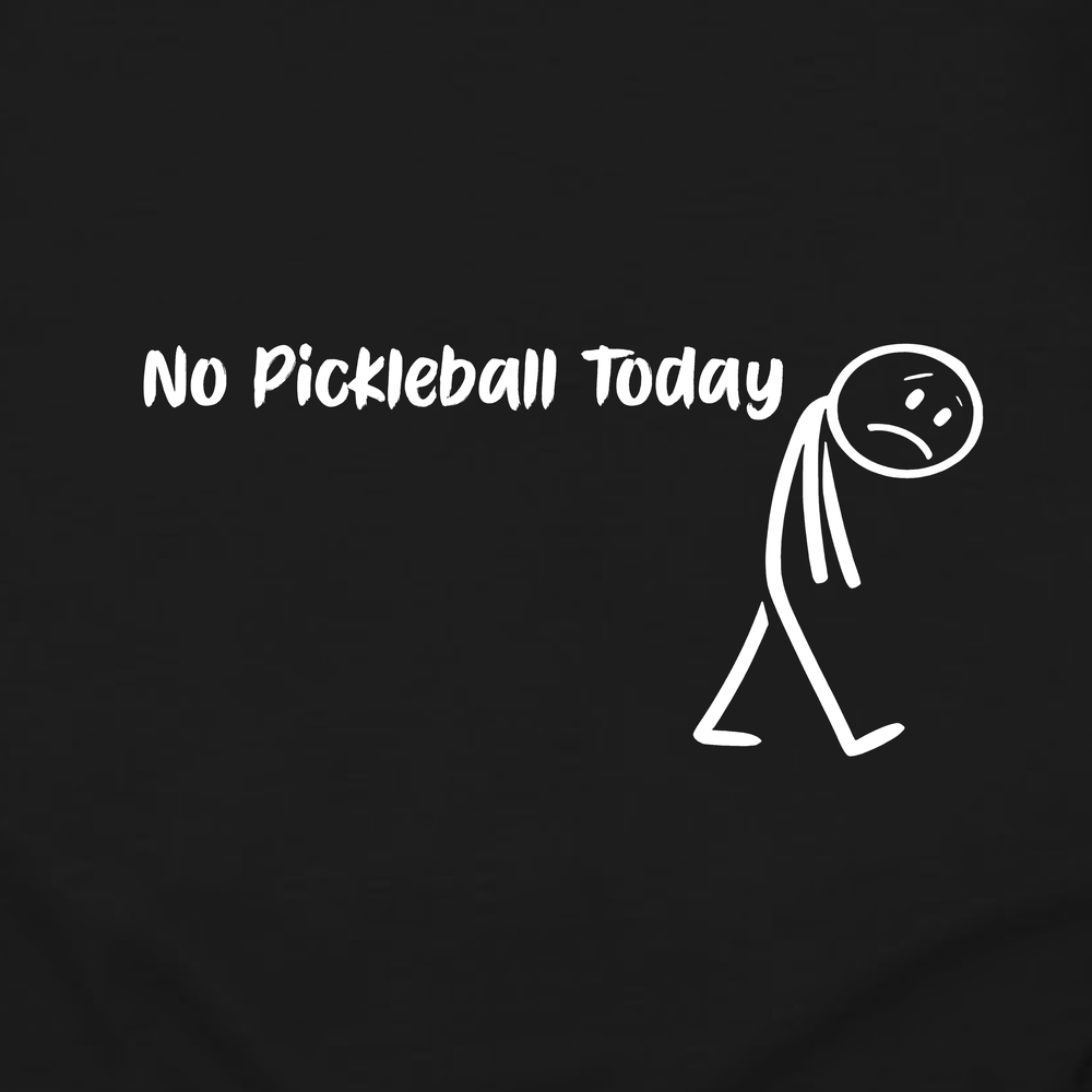 No Pickleball Today Sweatshirt - Picklechillz