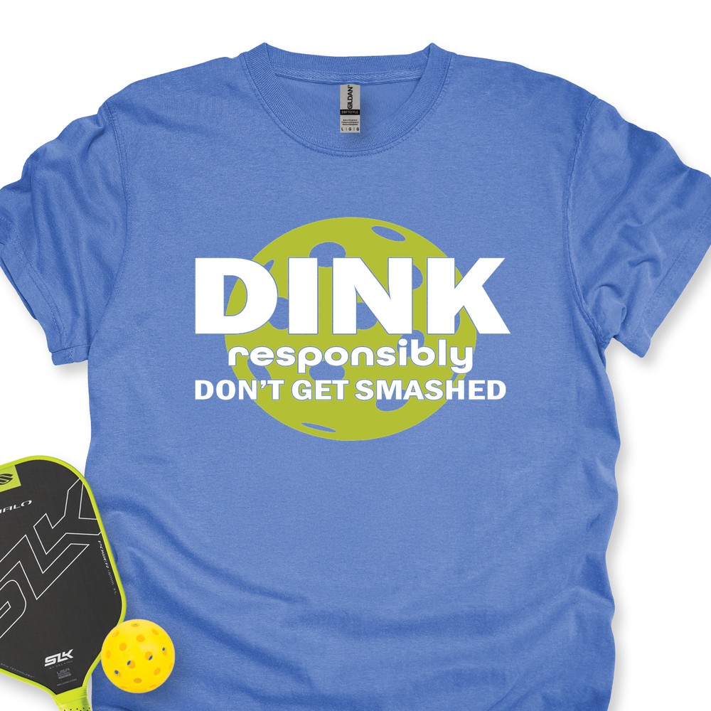 Dink Responsibly – Don’T Get Smashed Unisex T-Shirt - Picklechillz