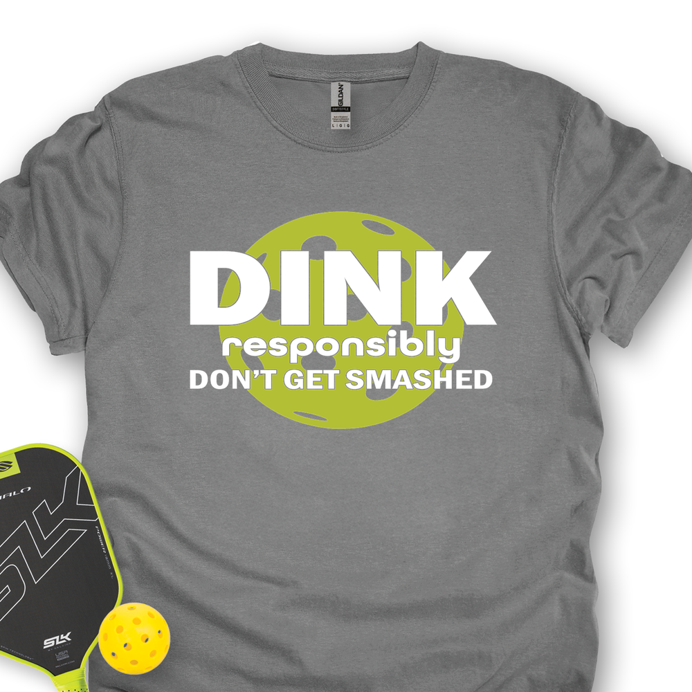 Dink Responsibly – Don’T Get Smashed Unisex T-Shirt - Picklechillz