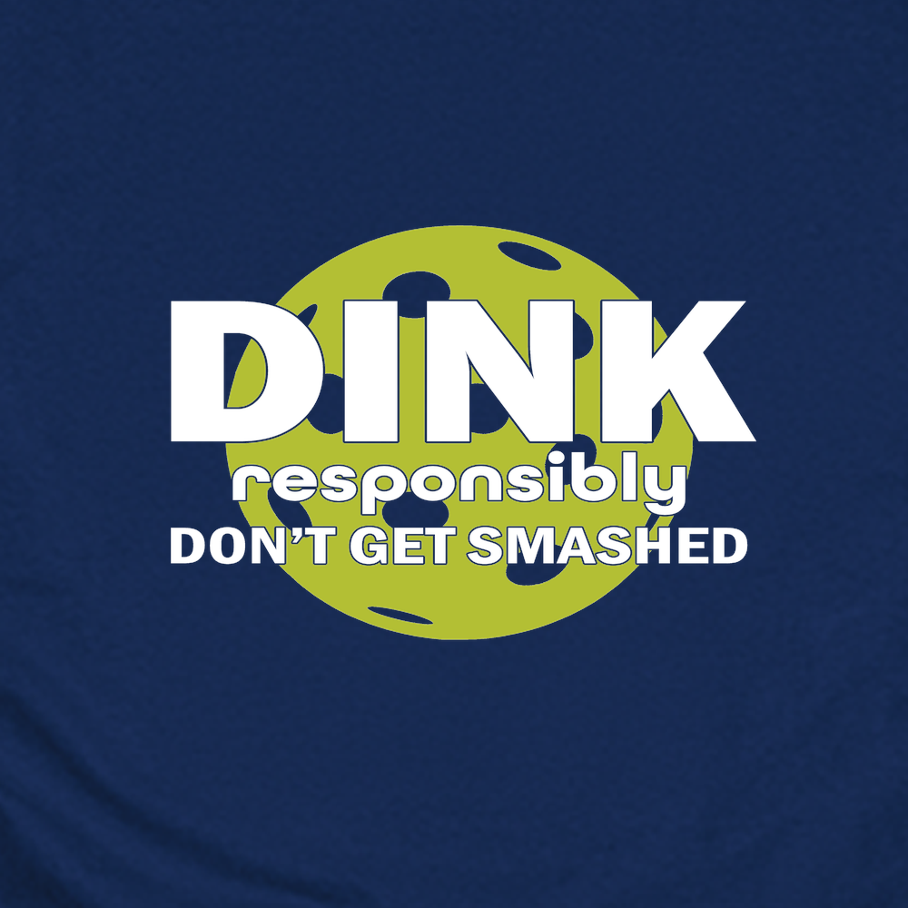 Dink Responsibly – Don’T Get Smashed Unisex T-Shirt - Picklechillz