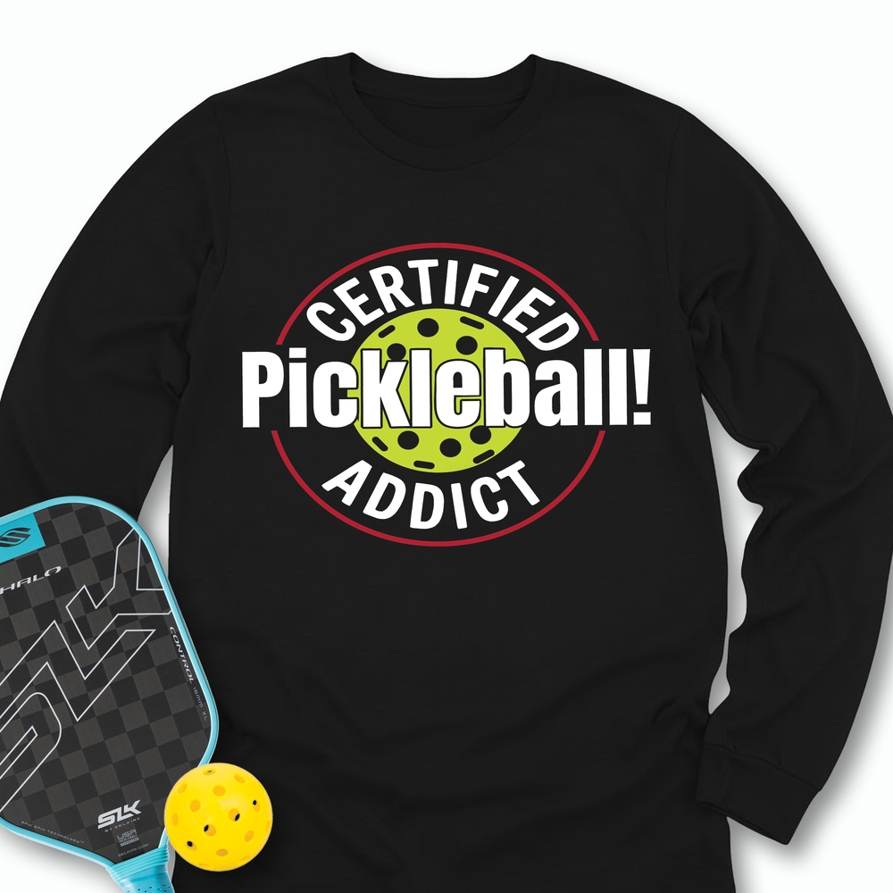 Certified Addict Pickleball For Player Long Sleeve - Picklechillz
