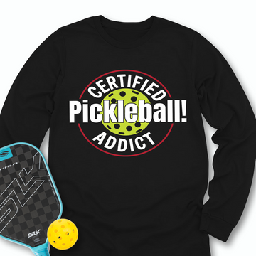 Certified Addict Pickleball For Player Long Sleeve - Picklechillz