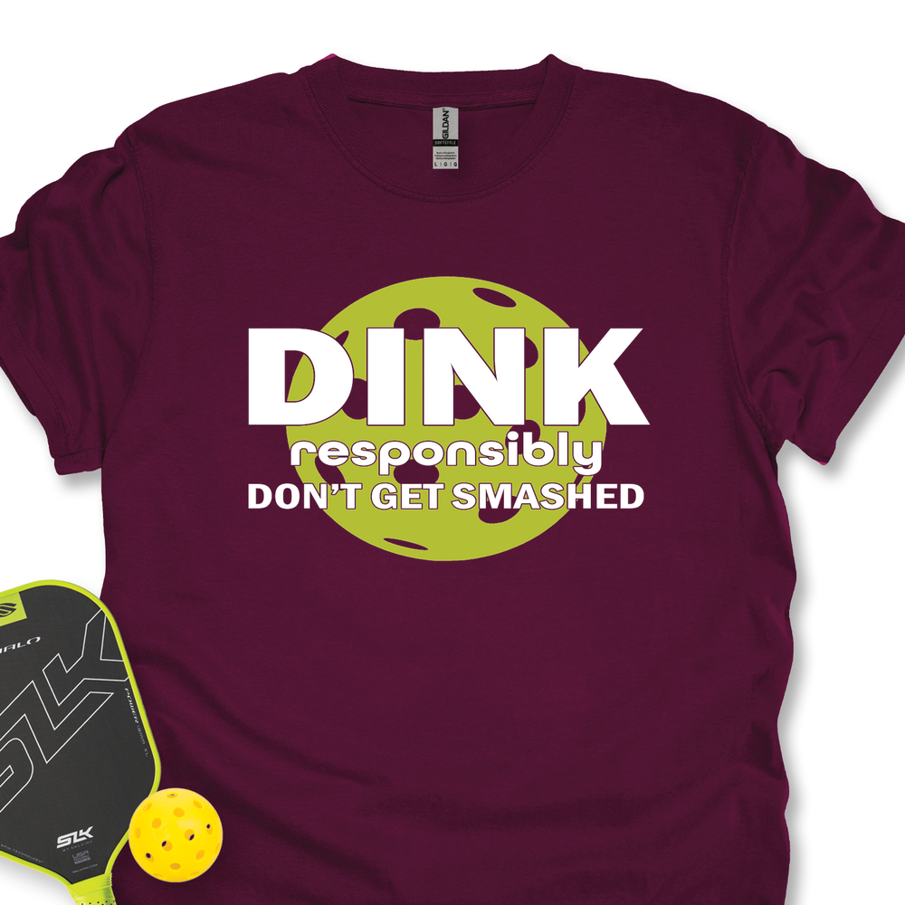 Dink Responsibly – Don’T Get Smashed Unisex T-Shirt - Picklechillz