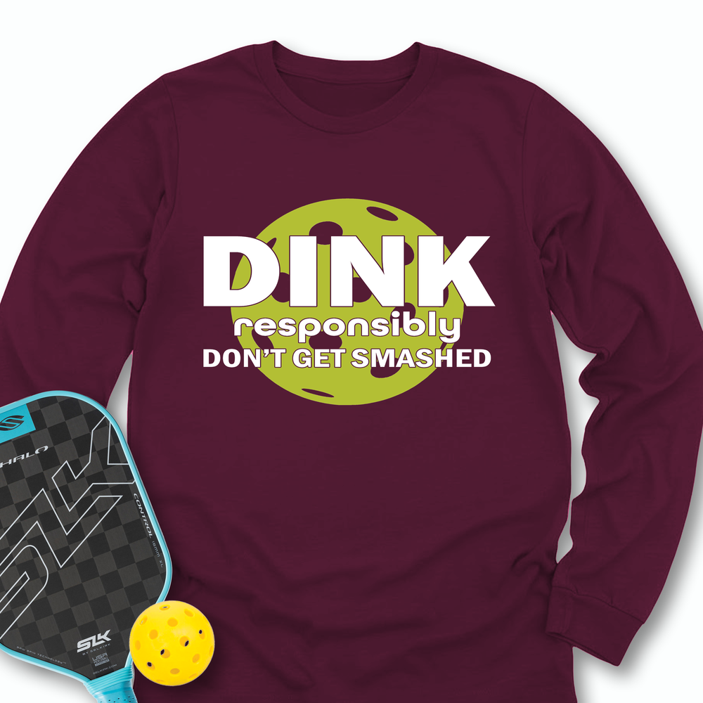 Dink Responsibly – Don’T Get Smashed Long Sleeve - Picklechillz