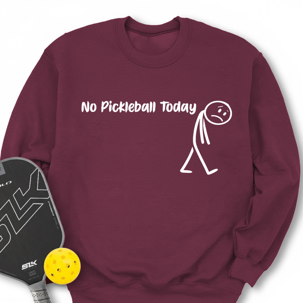 No Pickleball Today Sweatshirt - Picklechillz