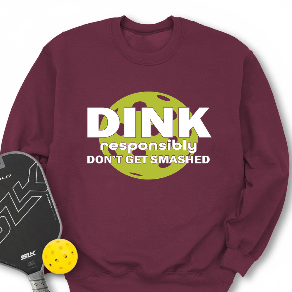Dink Responsibly – Don’T Get Smashed Sweatshirt - Picklechillz