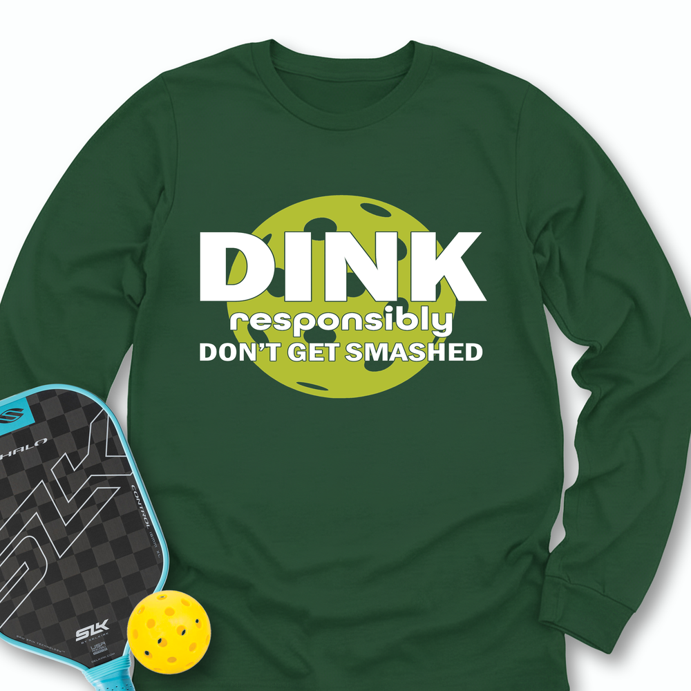 Dink Responsibly – Don’T Get Smashed Long Sleeve - Picklechillz