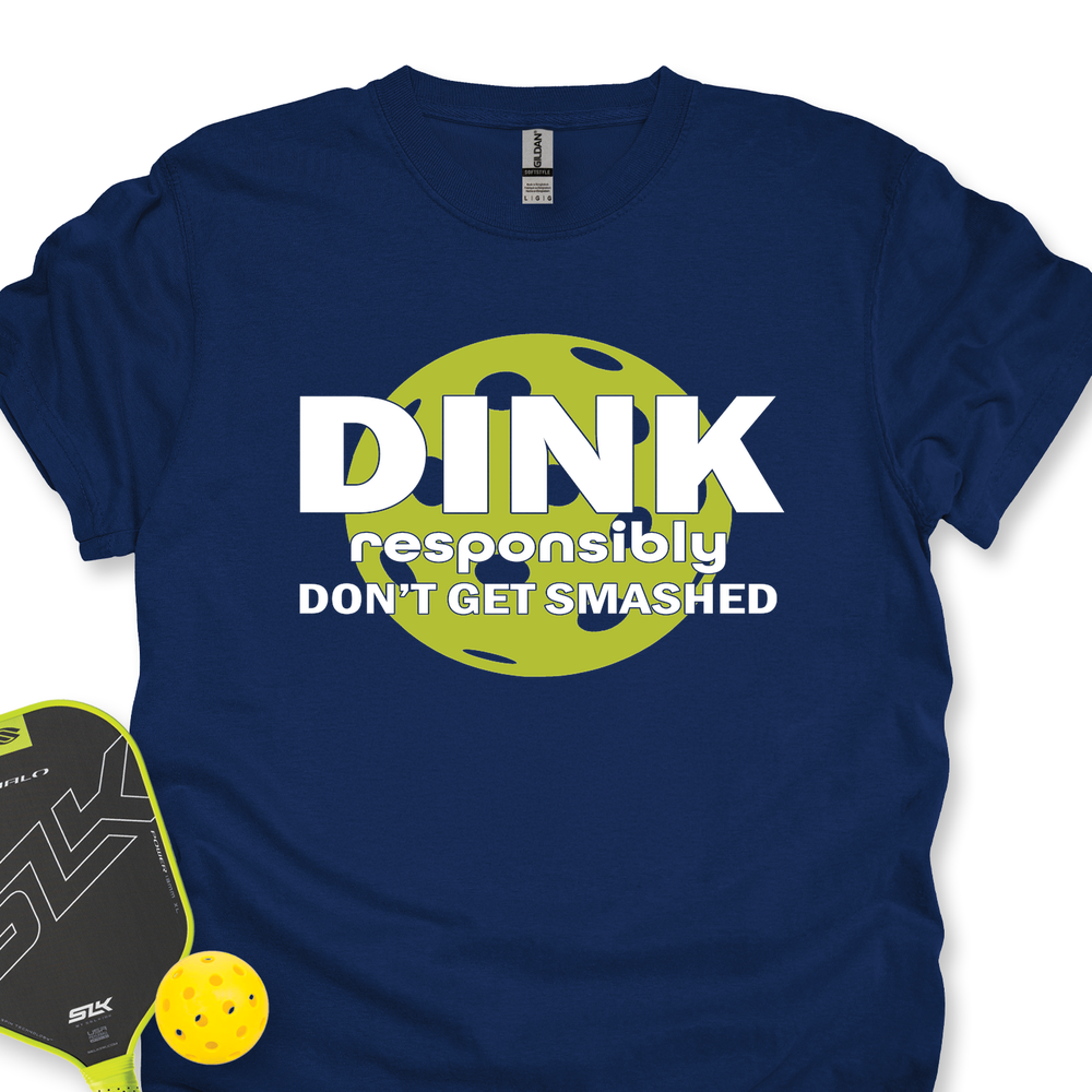 Dink Responsibly – Don’T Get Smashed Unisex T-Shirt - Picklechillz