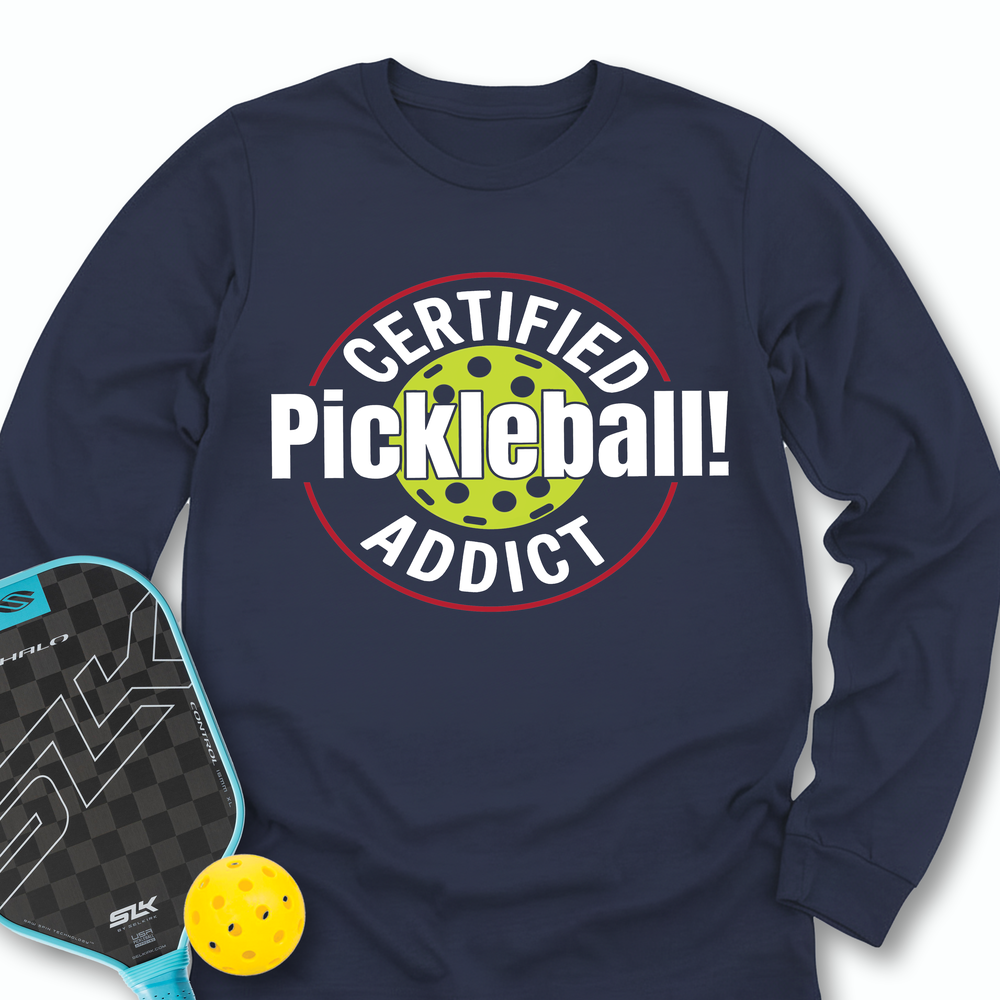 Certified Addict Pickleball For Player Long Sleeve - Picklechillz