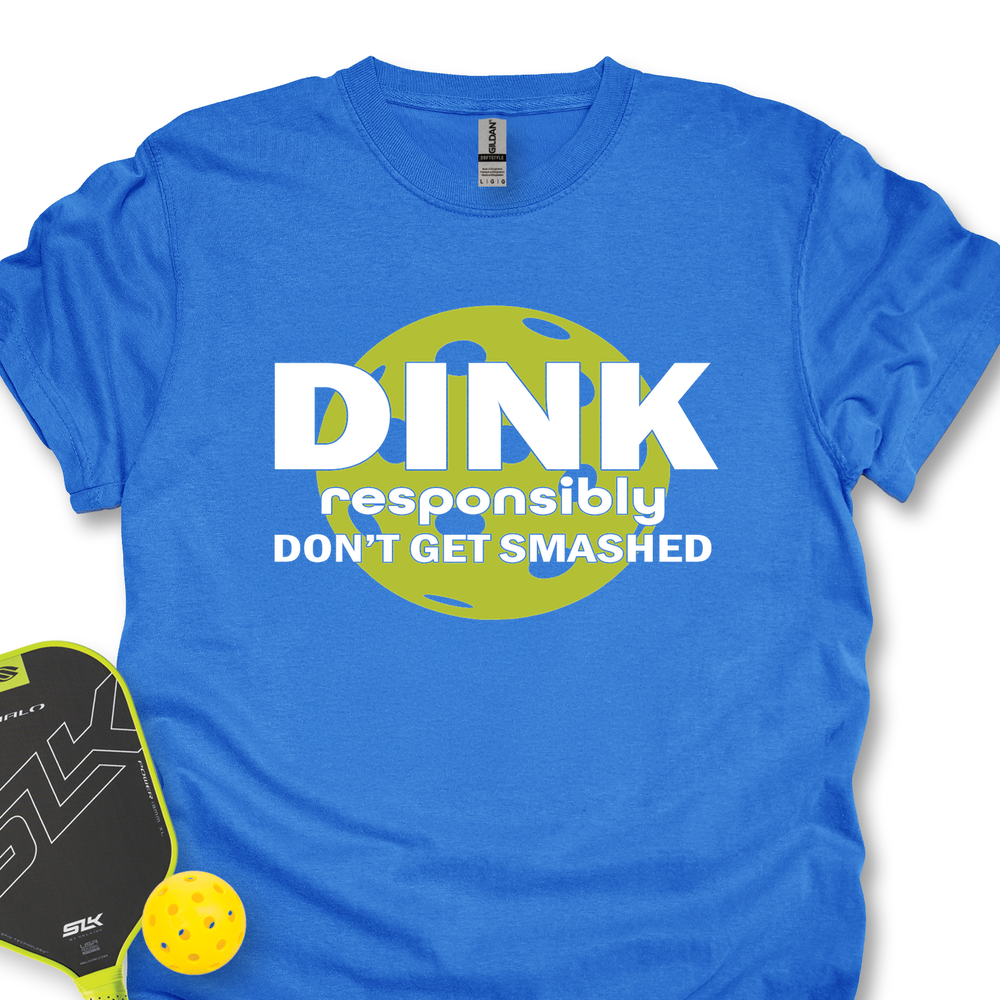 Dink Responsibly – Don’T Get Smashed Unisex T-Shirt - Picklechillz
