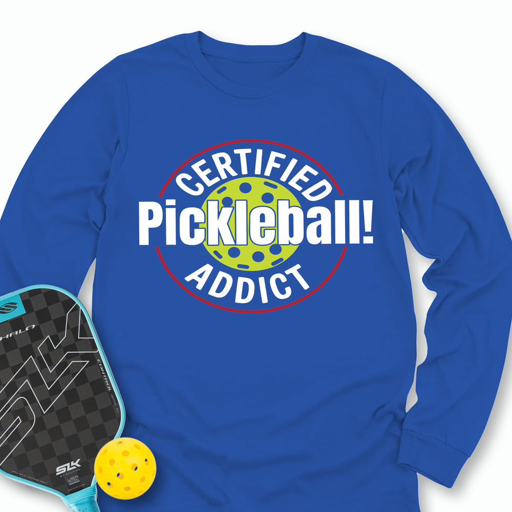 Certified Addict Pickleball For Player Long Sleeve - Picklechillz
